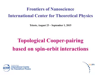 Topological Cooper-pairing  based on spin-orbit interactions  753    Topological Superconductors