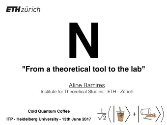 N  &quot;From a theoretical tool to the lab&quot;  Aline Ramires  Institute for Theoretical Studies