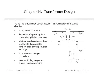Chapter 14.  Transformer Design  Some more advanced design issues, not considered in previous