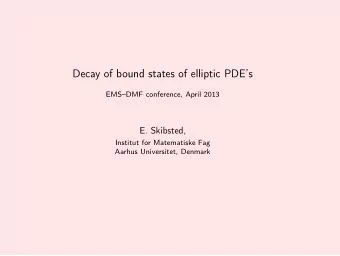 Decay of bound states of elliptic PDEs  EMSDMF conference, April 2013  E. Skibsted,  Institut