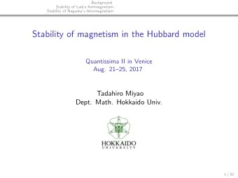 Stability of magnetism in the Hubbard model  Quantissima II in Venice  Aug. 2125, 2017  Tadahiro