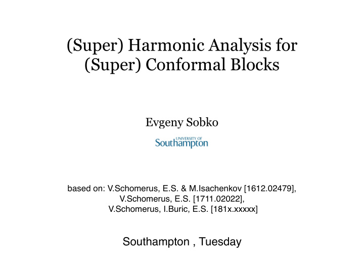 super harmonic analysis for super conformal blocks