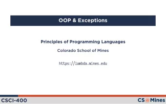 OOP &amp; Exceptions  Principles of Programming Languages  Colorado School of Mines