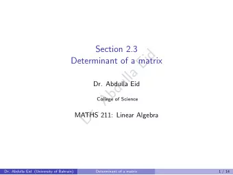 d  i  E  Determinant of a matrix  a  l  l  u  d  Dr. Abdulla Eid  b  A  College of Science  .  r  D
