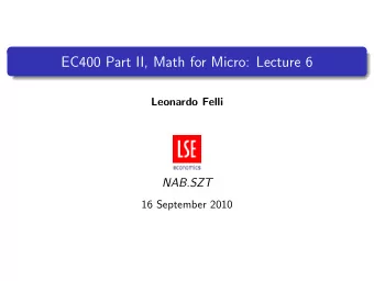 EC400 Part II, Math for Micro: Lecture 6  Leonardo Felli  NAB.SZT  16 September 2010  SOC with Two