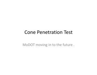 Cone Penetration Test  MoDOT moving in to the future .  Cone Penetration Test (CPT)  A method