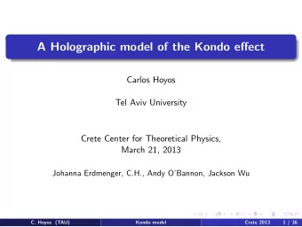 A Holographic model of the Kondo effect  Carlos Hoyos  Tel Aviv University  Crete Center for