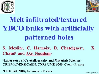 Melt infiltrated/textured  YBCO bulks with artificially  patterned holes S. Meslin a , C. Harnois a