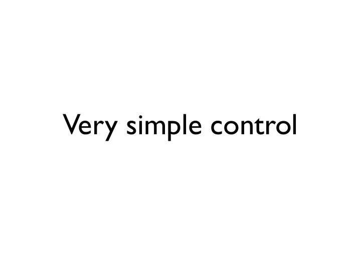 very simple control