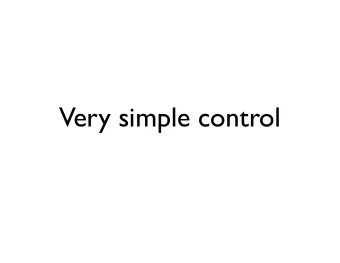 Very simple control  We assume that everything is linear  This creates huge mathematical