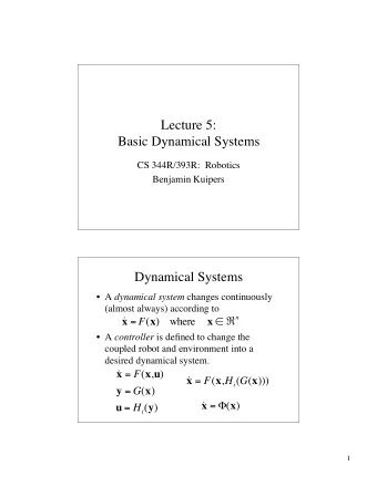 Lecture 5:  Basic Dynamical Systems  CS 344R/393R:  Robotics  Benjamin Kuipers  Dynamical Systems