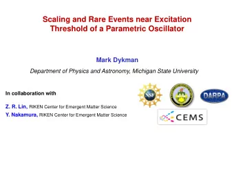 Scaling and Rare Events near Excitation Threshold of a Parametric Oscillator  Mark Dykman