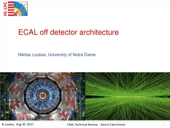 ECAL off detector architecture  Nikitas Loukas, University of Notre Dame  N.Loukas,  Aug 30  2017