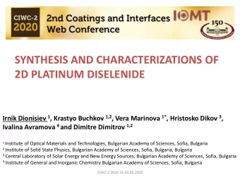 2D PLATINUM DISELENIDE Irnik Dionisiev 1 , Krastyo Buchkov 1,2 , Vera Marinova 1* , Hristosko Dikov