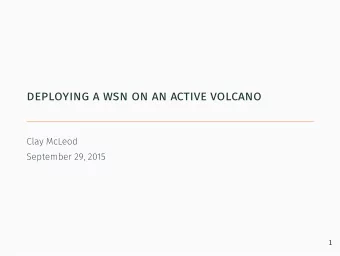 deploying a wsn on an active volcano  Clay McLeod  September 29, 2015  1  references  Paper