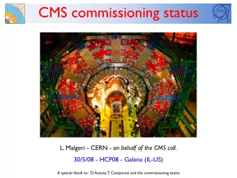 CMS commissioning status L. Malgeri - CERN - on behalf of the CMS coll.  30/5/08 - HCP08 - Galena