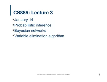 CS886: Lecture 3  January 14  Probabilistic inference  Bayesian networks  Variable
