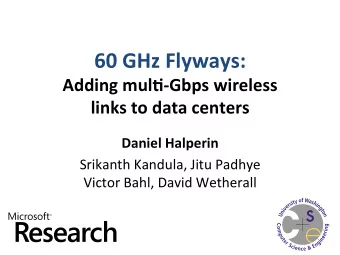 60  GHz  Flyways:    Adding  mul5-Gbps  wireless    links  to  data