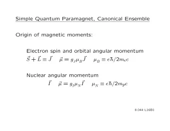 Simple Quantum Paramagnet, Canonical Ensemble  Origin of magnetic moments:  Electron spin