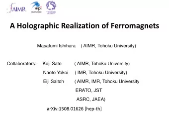 A Holographic Realization of Ferromagnets  Masafumi Ishihara    ( AIMR, Tohoku University)