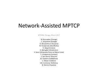 Network-Assisted MPTCP  IETF#98, Chicago, March 2017  M. Boucadair (Orange)  C. Jacquenet (Orange)