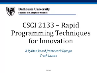 CSCI 2133  Rapid  Programming Techniques  for Innovation  A Python based framework Django  Crash