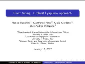 Plant tuning: a robust Lyapunov approach Franco Blanchini 1 , Gianfranco Fenu 2 , Giulia Giordano 3