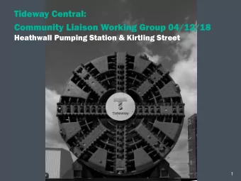 Tideway Central:  Community Liaison Working Group 04/12/18  Heathwall Pumping Station &amp;