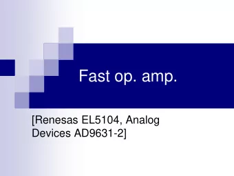 Fast op. amp.  [Renesas EL5104, Analog  Devices AD9631-2]  Fast opamp  The EL5104, EL5105,