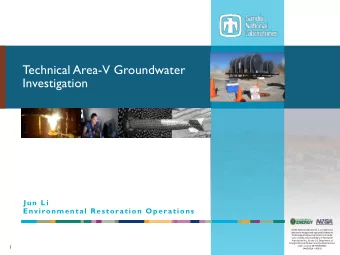 Technical Area-V Groundwater  Investigation  Jun Li  Environmental Restoration Operations  Sandia