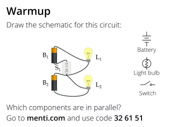 Warmup  Draw the schematic for this circuit:  Battery B 1 L 1  ON S 1  Light bulb  OFF B 2 L 2