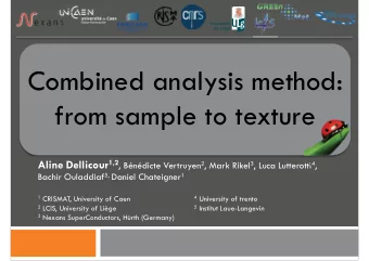 Combined analysis method: from sample to texture  Aline Dellicour 1,2 , Bndicte Vertruyen 2