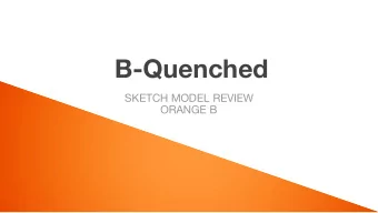 B-Quenched  SKETCH MODEL REVIEW  ORANGE B  What do we do when disaster strikes?  How can we get