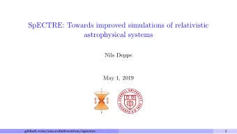 SpECTRE: Towards improved simulations of relativistic  astrophysical systems  Nils Deppe  May 1,