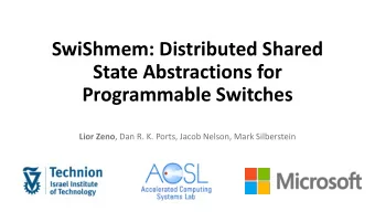 State Abstractions for  Programmable Switches Lior Zeno , Dan R. K. Ports, Jacob Nelson, Mark