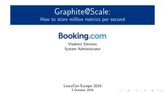 Graphite@Scale:  How to store million metrics per second  Vladimir Smirnov  System Administrator