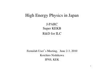 High Energy Physics in Japan  J-PARC  Super KEKB  R&amp;D for ILC Fermilab User  s Meeting, June