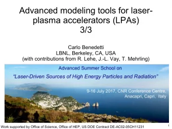 Advanced modeling tools for laser-  plasma accelerators (LPAs)  3/3  Carlo Benedetti  LBNL,