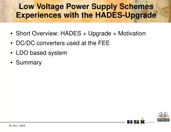 Low Voltage Power Supply Schemes  Experiences with the HADES-Upgrade  Short Overview: HADES +