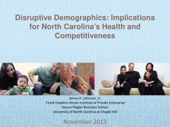 Disruptive Demographics: Implications  for North Carolinas Health and  Competitiveness  James H.