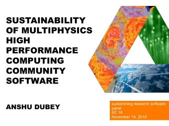 SUSTAINABILITY  OF MULTIPHYSICS  HIGH  PERFORMANCE  COMPUTING  COMMUNITY  SOFTWARE  sustainining