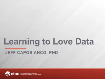 Learning to Love Data  JEFF CAPOBIANCO, PHD  What well be discussing together!  Why the