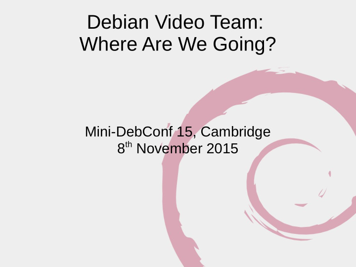 debian video team where are we going