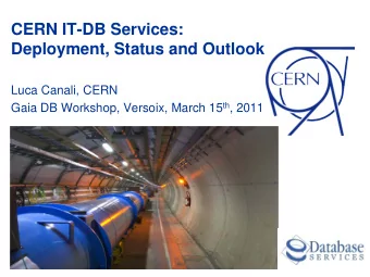 CERN IT-DB Services:  Deployment, Status and Outlook  Luca Canali, CERN Gaia DB Workshop, Versoix,