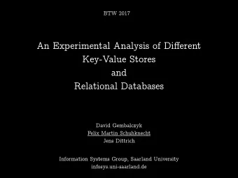 An Experimental Analysis of Di ff erent  Key-Value Stores  and  Relational Databases  David