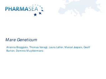M are Geneticum  Arianna Broggiato, Thomas Vanagt, Laura Lallier, M arcel Jaspars, Geoff  Burton,