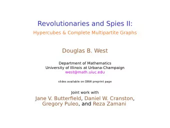 Revolutionaries and Spies II:  Hypercubes &amp; Complete Multipartite Graphs  Douglas B. West