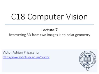 C18 Computer Vision  Lecture 7  Recovering 3D from two images I: epipolar geometry  Victor Adrian