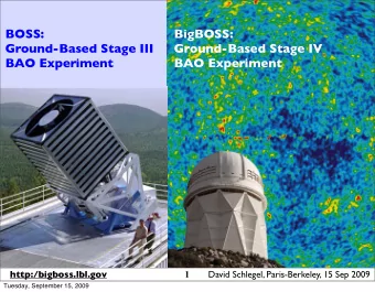 BOSS:  BigBOSS:  Ground-Based Stage III  Ground-Based Stage IV  BAO Experiment  BAO Experiment