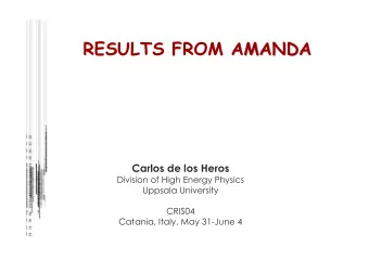 RESULTS FROM AMANDA  AMANDA  Carlos de los Heros  Division of High Energy Physics  Uppsala